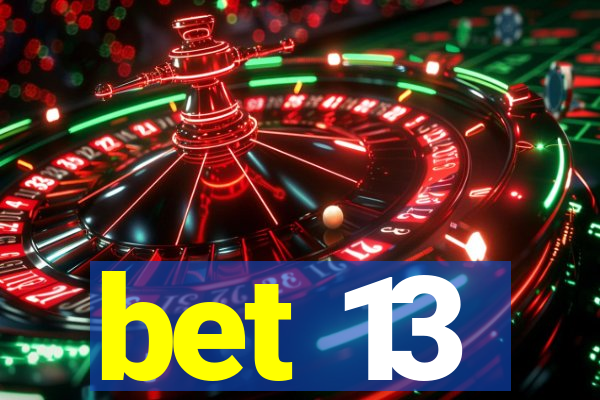 bet 13